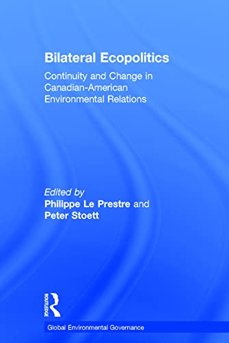 Stock image for Bilateral Ecopolitics: Continuity and Change in Canadian-American Environmental Relations (Global Environmental Governance) for sale by Lucky's Textbooks