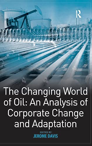 Beispielbild fr The Changing World of Oil: An Analysis of Corporate Change and Adaptation zum Verkauf von Buchpark