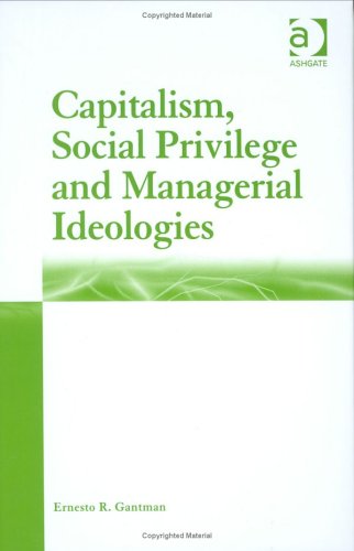 Capitalism, Social Privilege and Managerial Ideologies