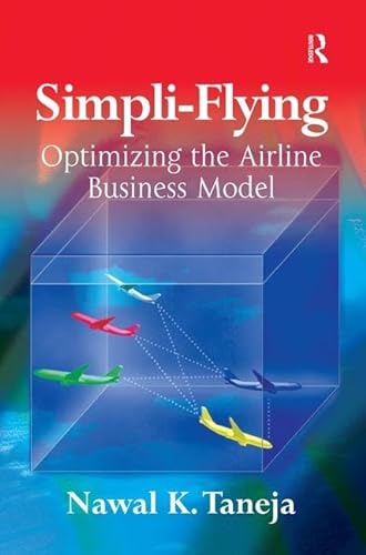 Imagen de archivo de Simpli-Flying: Optimizing the Airline Business Model a la venta por WorldofBooks