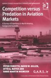 Stock image for Competition Versus Predation in Aviation Markets: A Survey of Experience in North America, Europe And Australia (Ashgate Studies in Aviation Economics And Management) for sale by medimops