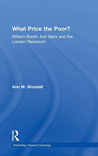 9780754642039: What Price the Poor?: William Booth, Karl Marx and the London Residuum (Rethinking Classical Sociology)