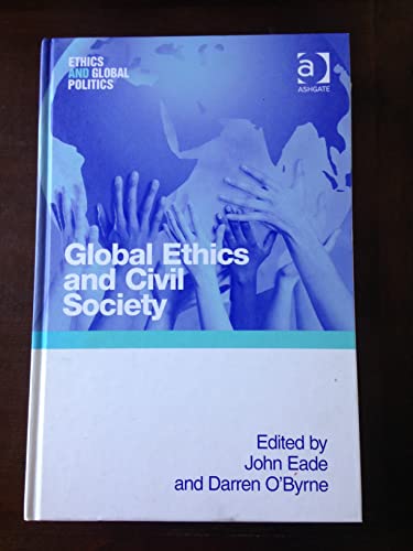 9780754642145: Global Ethics and Civil Society (Ethics and Global Politics)