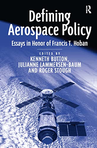 Stock image for Defining Aerospace Policy: Essays in Honor of Francis T. Hoban for sale by Revaluation Books
