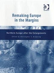 Remaking Europe in the Margins: Northern Europe After the Enlargements