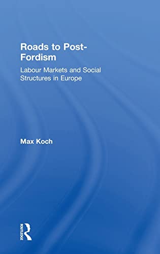 Imagen de archivo de Roads to Post-Fordism : Labour Markets and Social Structures in Europe a la venta por Better World Books