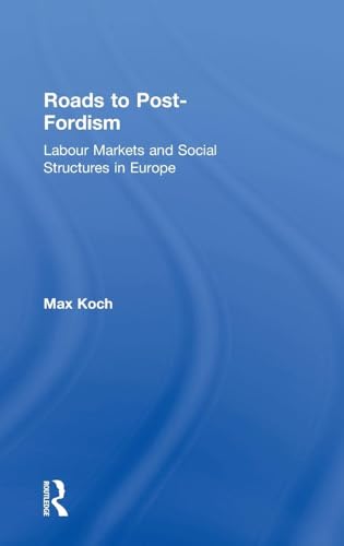 Stock image for Roads to Post-Fordism : Labour Markets and Social Structures in Europe for sale by Better World Books