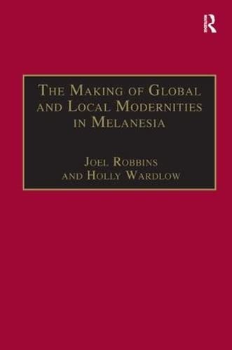 Beispielbild fr The Making of Global and Local Modernities in Melanesia zum Verkauf von Blackwell's