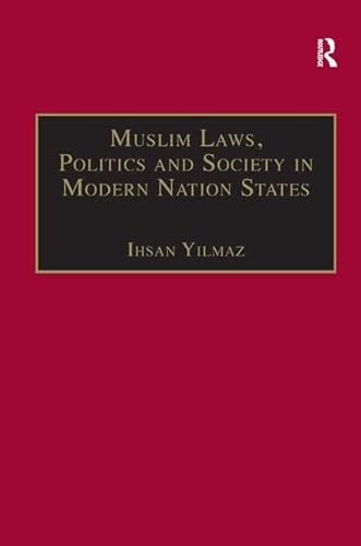 Stock image for Muslim Laws, Politics and Society in Modern Nation States: Dynamic Legal Pluralisms in England, Turkey and Pakistan for sale by Reuseabook