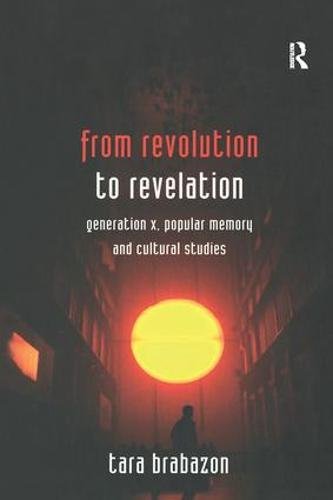 Beispielbild fr From Revolution to Revelation: Generation X, Popular Memory and Cultural Studies zum Verkauf von WorldofBooks