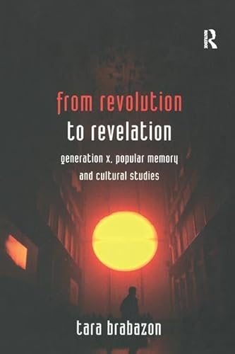 9780754643975: From Revolution to Revelation: Generation X, Popular Memory and Cultural Studies