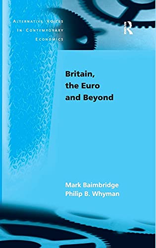 Stock image for Britain, the Euro and Beyond (Alternative Voices in Contemporary Economics) for sale by Bookmonger.Ltd