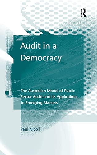 Stock image for Audit in a Democracy: The Australian Model of Public Sector Audit and its Application to Emerging Markets for sale by Blackwell's