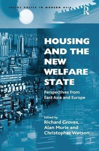9780754644408: Housing and the New Welfare State: Perspectives from East Asia and Europe (Social Policy in Modern Asia)