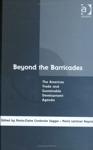 9780754644460: Beyond the Barricades: The Americas Trade And Sustainable Development Agenda