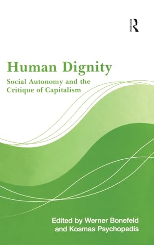 Beispielbild fr Human Dignity: Social Autonomy And The Critique Of Capitalism zum Verkauf von Revaluation Books