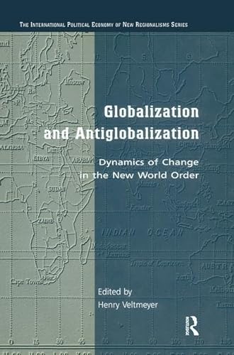 Stock image for Globalization And Antiglobalization: Dynamics Of Change In The New World Order (The International Political Economy of New Regionalisms) for sale by Bookmonger.Ltd