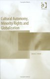 Imagen de archivo de Cultural Autonomy, Minority Rights And Globalization a la venta por Bookmonger.Ltd