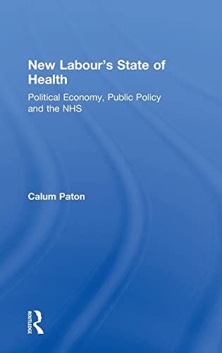 Beispielbild fr New Labour's State of Health: Political Economy, Public Policy and the NHS zum Verkauf von Zubal-Books, Since 1961