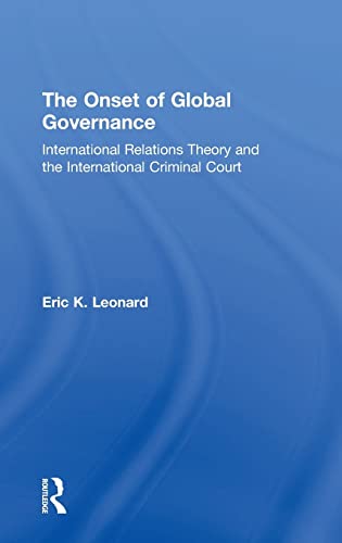 Stock image for The Onset of Global Governance: International Relations Theory and the International Criminal Court for sale by Blackwell's