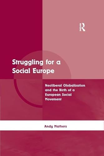 Stock image for Struggling for a Social Europe: Neoliberal Globalization and the Birth of a European Social Movement for sale by Left On The Shelf (PBFA)