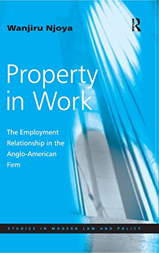 Stock image for Property in Work: The Employment Relationship in the Anglo-American Firm (Studies in Modern Law & Policy) for sale by Chiron Media