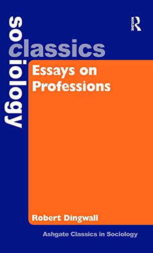 Beispielbild fr Essays on Professions (Ashgate Classics in Sociology) zum Verkauf von Irish Booksellers