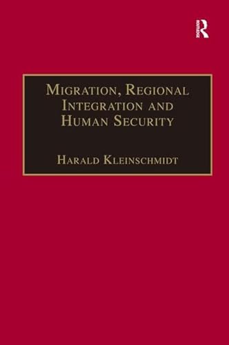 9780754646464: Migration, Regional Integration and Human Security: The Formation and Maintenance of Transnational Spaces (Research in Migration and Ethnic Relations Series)