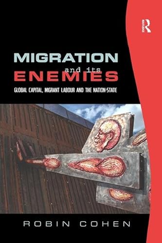 Beispielbild fr Migration and its Enemies: Global Capital, Migrant Labour and the Nation-State (Research in Migration and Ethnic Relations) zum Verkauf von WorldofBooks