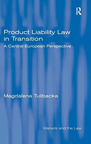 Stock image for Markets and the Law: Product Liability Law in Transition: A Central European Perspective for sale by Anybook.com
