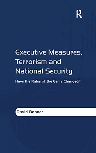 9780754647560: Executive Measures, Terrorism and National Security: Have the Rules of the Game Changed?