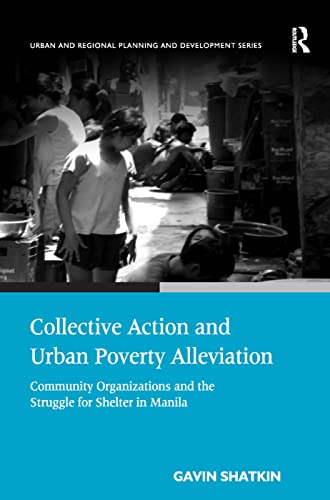 Beispielbild fr Collective Action and Urban Poverty Alleviation: Community Organizations and the Struggle for Shelter in Manila (Urban and Regional Planning and Development Series) zum Verkauf von Buchpark