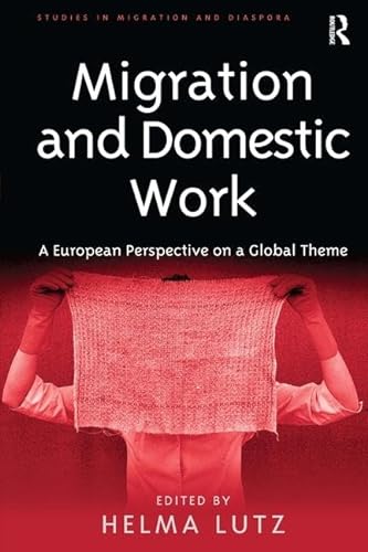 Stock image for Migration and Domestic Work: A European Perspective on a Global Theme (Studies in Migration and Diaspora) for sale by Chiron Media