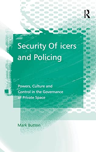 Security Officers and Policing: Powers, Culture and Control in the Governance of Private Space (9780754647973) by Button, Mark