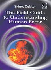 The Field Guide to Understanding Human Error (9780754648253) by Dekker, Sidney