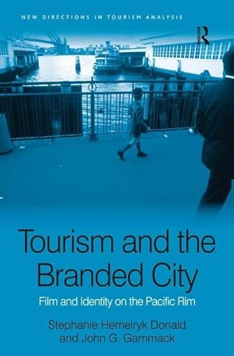 Imagen de archivo de Tourism and the Branded City: Film and Identity on the Pacific Rim (New Directions in Tourism Analysis) a la venta por Phatpocket Limited