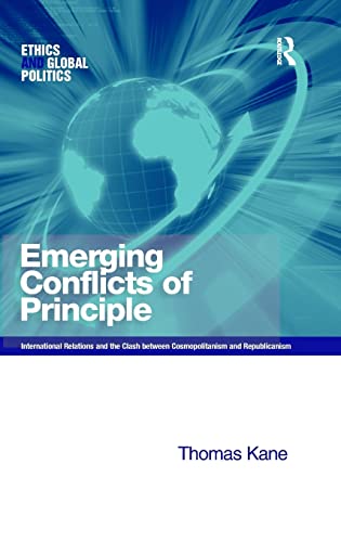 9780754648376: Emerging Conflicts of Principle: International Relations and the Clash between Cosmopolitanism and Republicanism (Ethics and Global Politics)