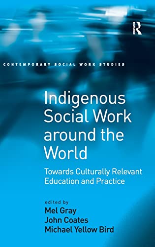 Imagen de archivo de Indigenous Social Work around the World: Towards Culturally Relevant Education and Practice (Contemporary Social Work Studies) a la venta por Phatpocket Limited