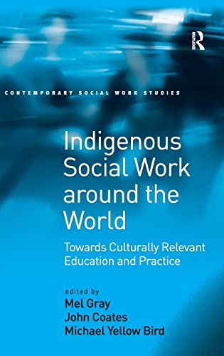 Stock image for Indigenous Social Work around the World: Towards Culturally Relevant Education and Practice for sale by THE SAINT BOOKSTORE