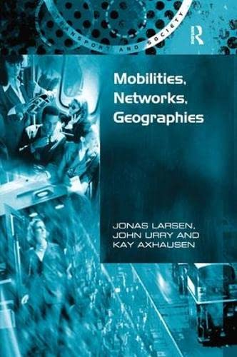 Imagen de archivo de Mobilities, Networks, Geographies (Transport and Society) a la venta por Chiron Media