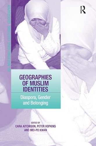 Stock image for Geographies of Muslim Identities: Diaspora, Gender and Belonging (Re-materialising Cultural Geography) for sale by suffolkbooks