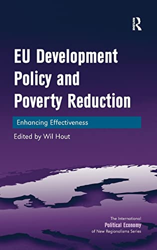 Stock image for EU Development Policy and Poverty Reduction: Enhancing Effectiveness (The International Political Economy of New Regionalisms Series) for sale by Chiron Media
