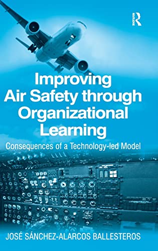 Stock image for Improving Air Safety through Organizational Learning: Consequences of a Technology-led Model for sale by HPB-Red