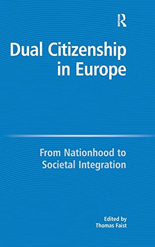 Stock image for Dual Citizenship in Europe: From Nationhood to Societal Integration for sale by Phatpocket Limited