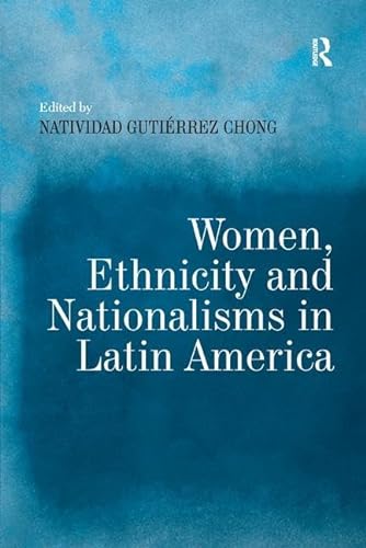 9780754649250: Women, Ethnicity and Nationalisms in Latin America
