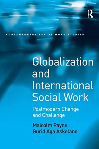 Imagen de archivo de Globalization and International Social Work: Postmodern Change and Challenge (Contemporary Social Work Studies) a la venta por AwesomeBooks