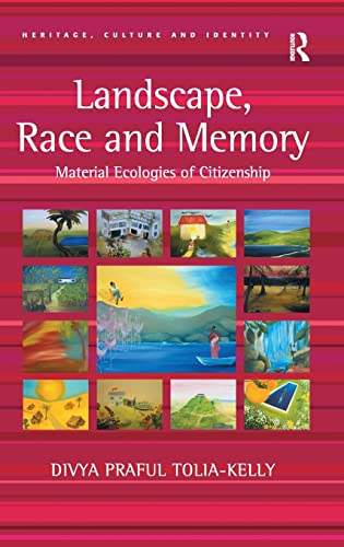 9780754649571: Landscape, Race and Memory: Material Ecologies of Citizenship (Heritage, Culture and Identity)