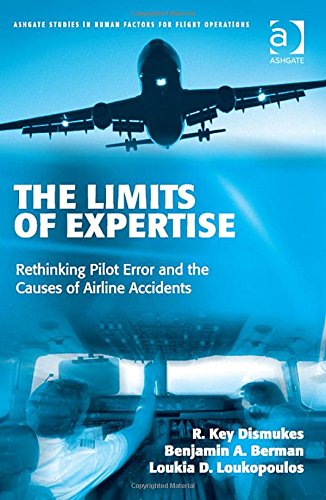 9780754649649: The Limits of Expertise: Rethinking Pilot Error and the Causes of Airline Accidents (Ashgate Studies in Human Factors for Flight Operations)