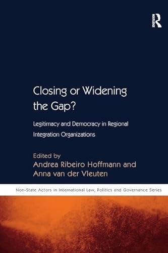 Stock image for Closing or Widening the Gap?: Legitimacy and Democracy in Regional Integration Organizations: Legitimacy and Democracy in Regional Intergration . Law, Politics and Governance Series) for sale by Chiron Media