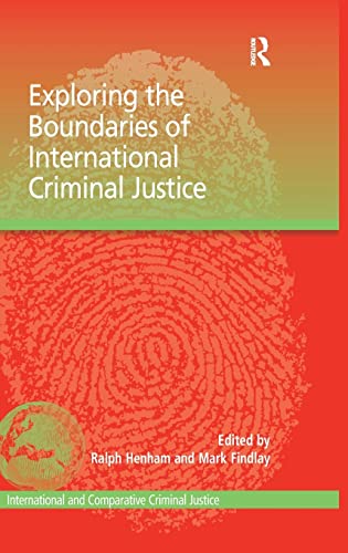 Beispielbild fr Exploring the Boundaries of International Criminal Justice (International and Comparative Criminal Justice) zum Verkauf von Wonder Book